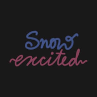 SNOW EXCITED T-Shirt