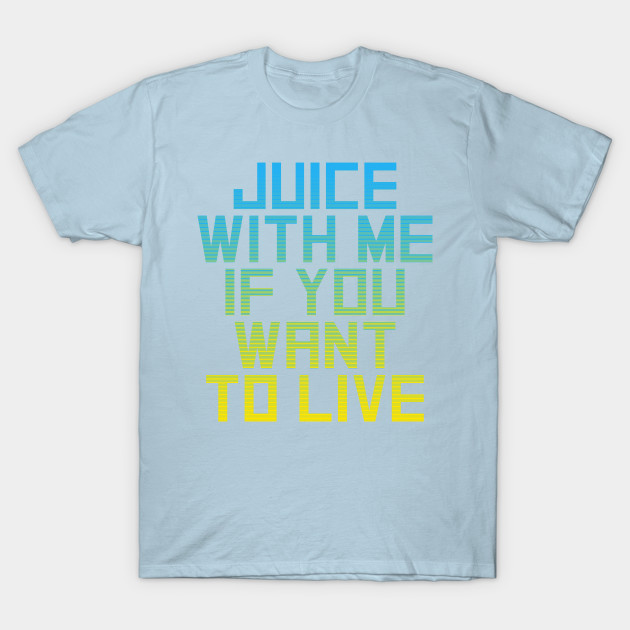 Juice with Me - Terminator - T-Shirt