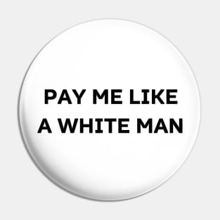 pay me like a white man Pin