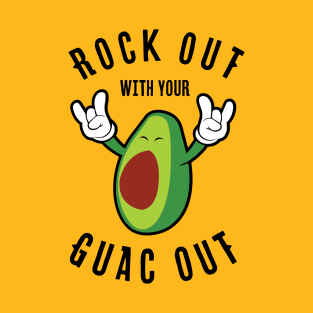 Rock Out With Your Guac Out T-Shirt