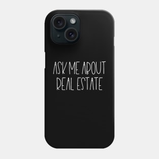 Ask me about real estate Phone Case