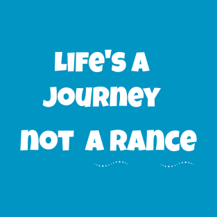 life is journey not a rance T-Shirt