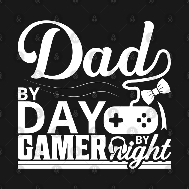 Dad by day, Gamer by night by Teefold