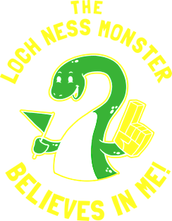 The Loch Ness Monster Believes In Me Magnet