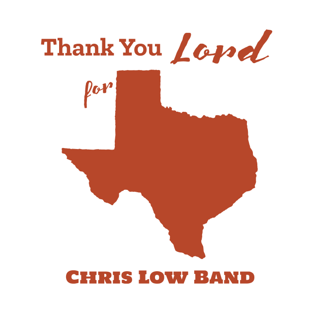 Thank You Lord for Texas by Chris Low Band Merch Store