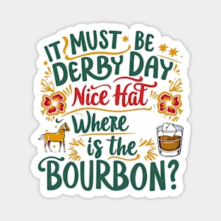 It Must Be Derby Day Nice Hat Where Is The Bourbon Magnet