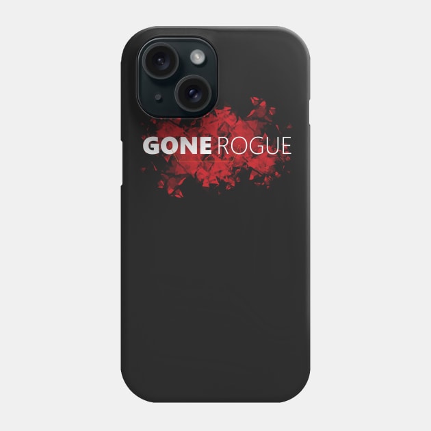 Gone Rogue Phone Case by withAlexTheLion