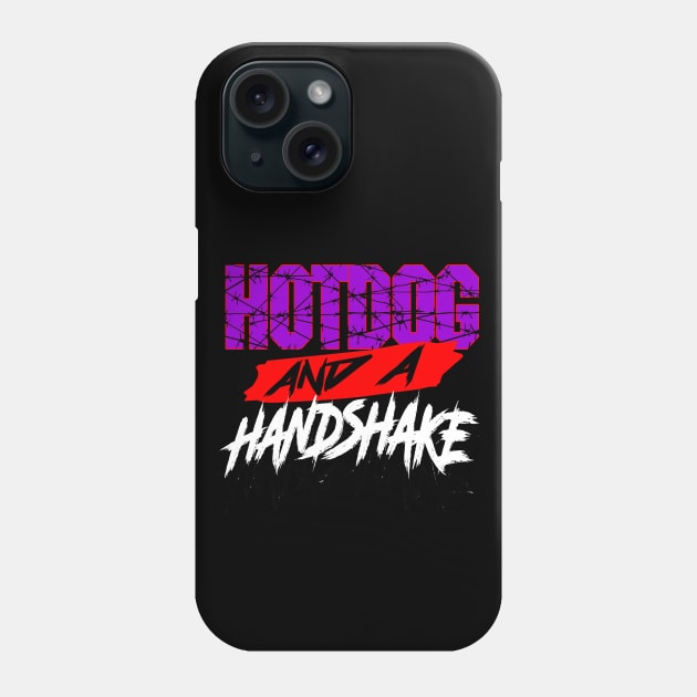 Hotdog and a Handshake ECW parody indie wrestling joke shirt Phone Case by GodsBurden