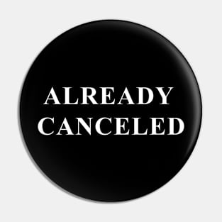 Already Canceled (white) Pin