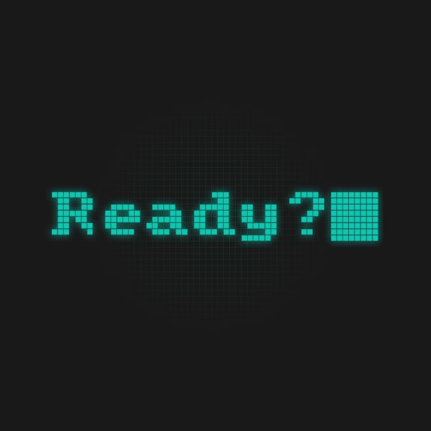 Ready? by reagger