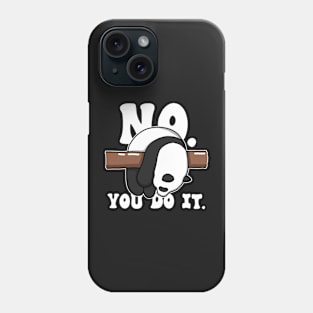 No You Do It Phone Case