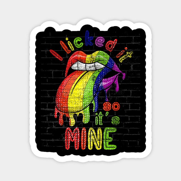 Lesbian Gay Pride Month I Licked It So Its Mine Lgbt Magnet by hony.white