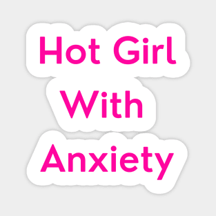 Hot Girl with Anxiety (pink version) Magnet