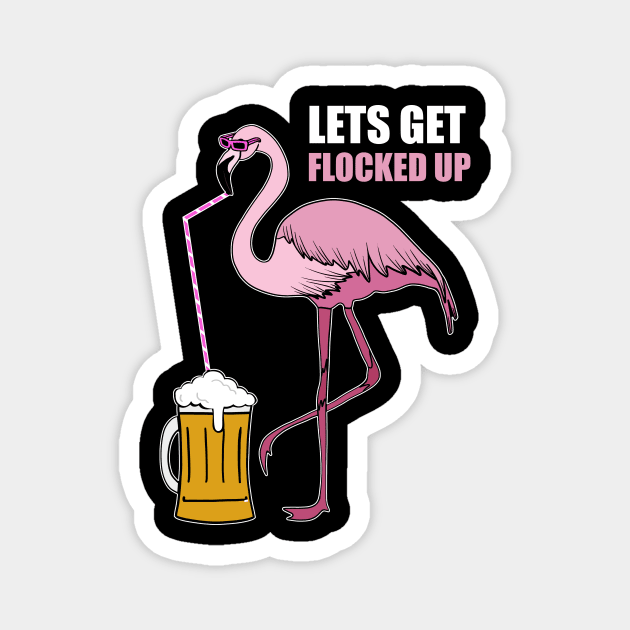 Let's get Flocked up Flamingo drinking beer Magnet by logiamerch