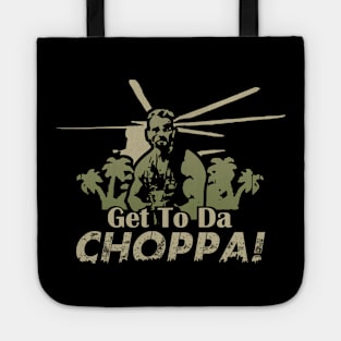 Get to da choppa Tote