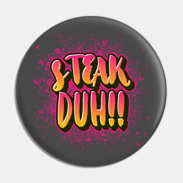 Steak Duh!! Pin by Ryel Tees