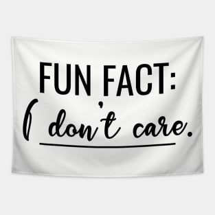 Fun Fact I Don't Care - Humor Quote T-Shirt with saying Funny Tapestry