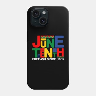 Juneteenth Free ish since 1865 Phone Case