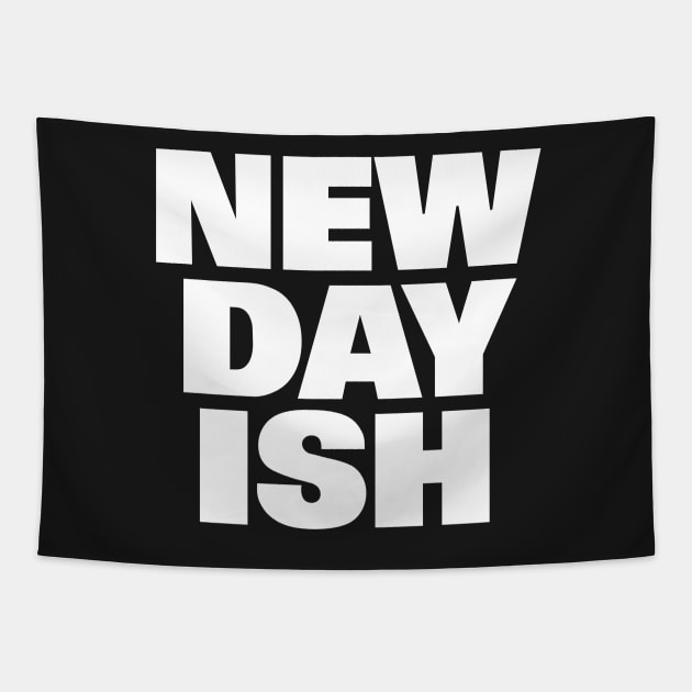 New Day Ish (Day One Ish Parody) Tapestry by Smark Out Moment