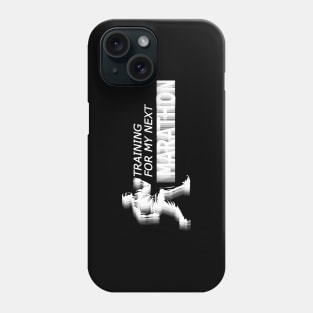 Marathoner - Training for my next marathon Phone Case