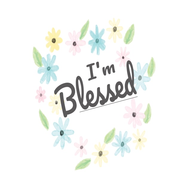 I'm Blessed (Watercolor Flowers) by jw608