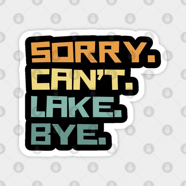 Sorry cant lake bye Magnet by The WYLD Tribe