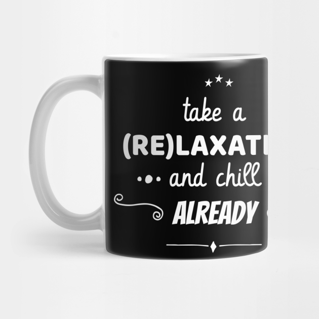 Relaxative Time To Hit The Reset Button And Relax Relax Chill Motivational Funny Quote Mug Teepublic