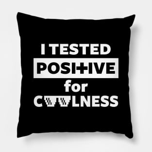 I tested positive for coolness Pillow