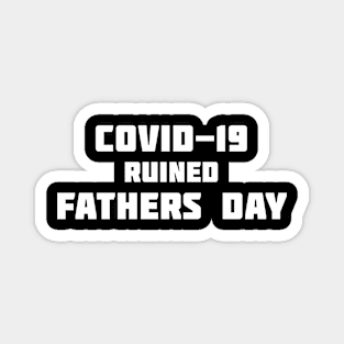 COVID-19 Ruined Father's Day 2020 Magnet