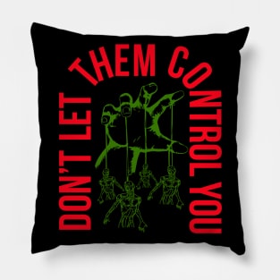 Don't Let Them Control You Pillow