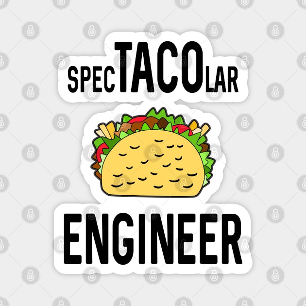 Spectacolar Engineer For Taco Lovers Magnet by DeesDeesigns