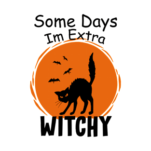 Some Days Im Extra Witchy T-Shirt