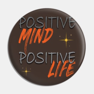 Positive mind positive life Pin