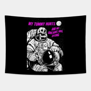 My Tummy Hurts and My Dreams Are Dying Tapestry