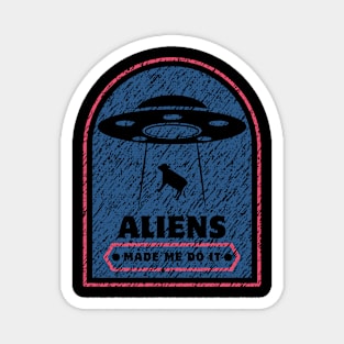 aliens made me do it Magnet