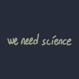 We need Science Brush Style T-Shirt