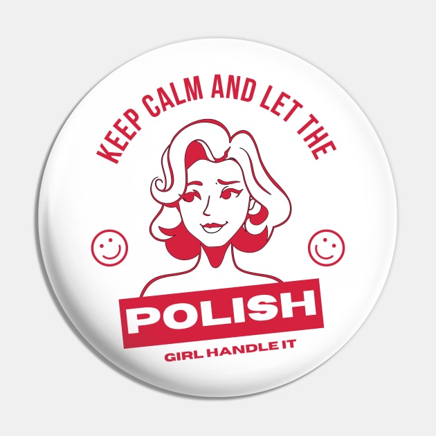 Keep Calm and Let the Polish Girl Handle It funny gift idea for Polish Friend Pin by yassinebd