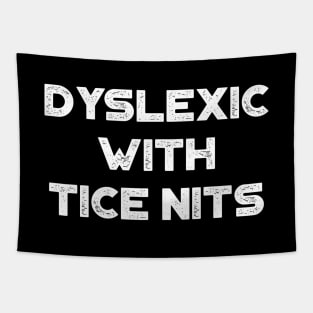 Dyslexic With Tice Nits White Funny Tapestry