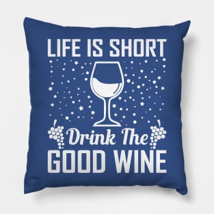 life is short drink the good wine 3 Pillow