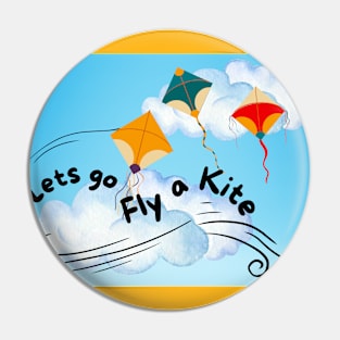Let's Go Fly A Kite Pin