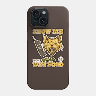 SHOW ME THE WET FOOD Phone Case