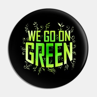 We Go On Green Logo For Vegetarian And Vegan Pin