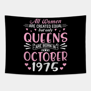 All Women Are Created Equal But Only Queens Are Born In October 1975 Happy Birthday 45 Years Old Me Tapestry