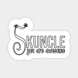 Skuncle, you are awesome Magnet