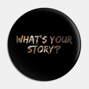 What's your story? Pin