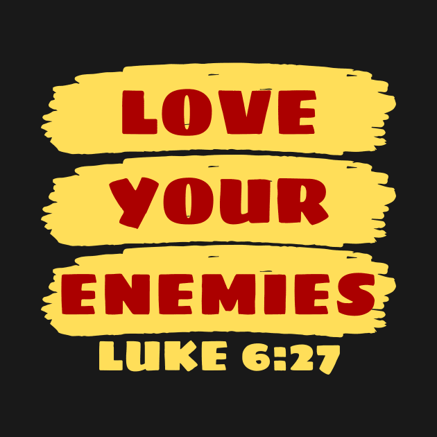 Love Your Enemies | Christian Saying by All Things Gospel