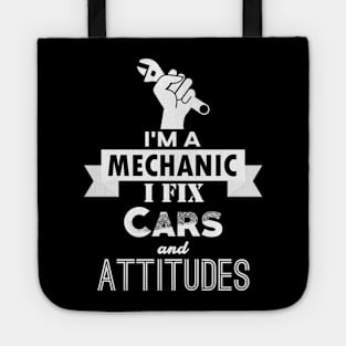 I'm a Mechanic. I Fix Cars and Attitudes Tote