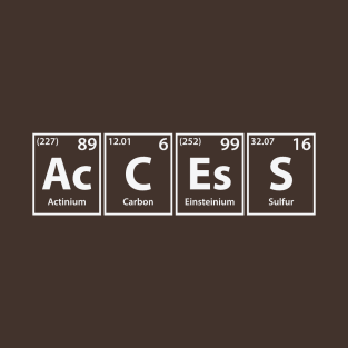 Access (Ac-C-Es-S) Periodic Elements Spelling T-Shirt