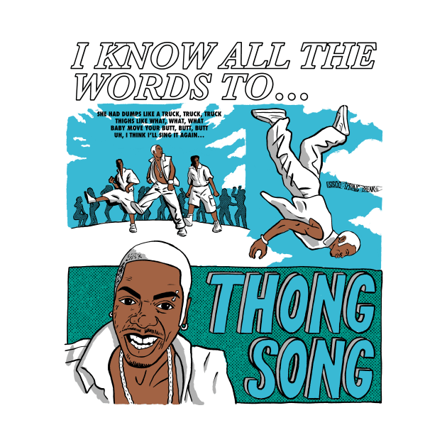 I know all the words to Thong Song by Peter Katsanis Art