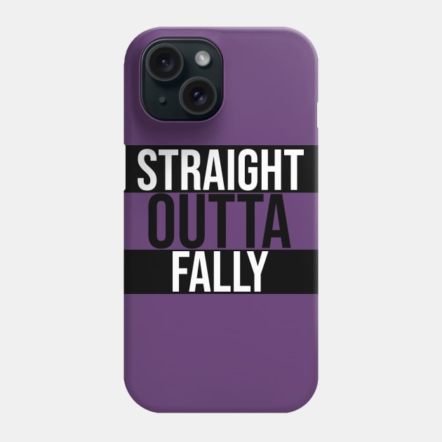 Straight Outta Fally Phone Case by OSRSShirts